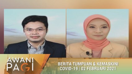 AWANI Pagi: Berita tumpuan & kemas kini COVID-19 [02 Februari 2021]