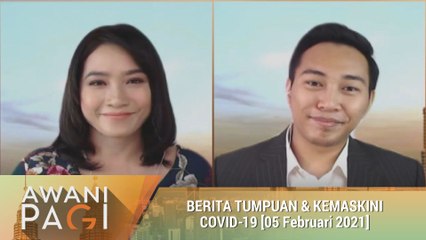 AWANI Pagi: Berita tumpuan & kemas kini COVID-19 [05 Februari 2021]