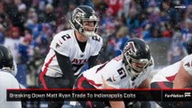 Breaking Down Matt Ryan Trade To Indianapolis Colts