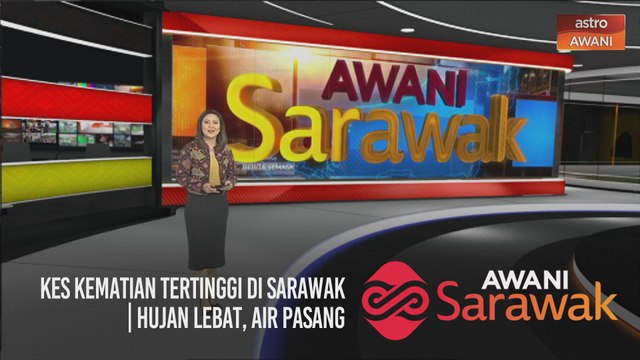 AWANI Sarawak [05/02/2021] - Kes kematian tertinggi di Sarawak | Hujan lebat, air pasang | Lancarkan proses PdPR