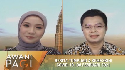 AWANI Pagi: Berita tumpuan & kemas kini COVID-19 [06 Februari 2021]