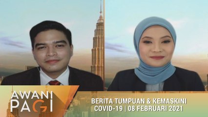 AWANI Pagi: Berita tumpuan & kemas kini COVID-19 [08 Februari 2021]