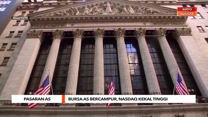 Pasaran AS | Bursa AS bercampur, Nasdaq kekal tinggi