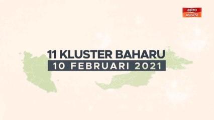 [INFOGRAFIK] 11 kluster baharu COVID-19 (10 Februari 2021)