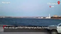 Rus savaş gemileri Ukrayna’ya füze fırlattı