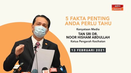 5 perkara penting dalam kenyataan media KKM - 13 Feb 2021
