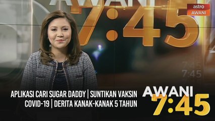AWANI 7:45 [14/02/2021] - Aplikasi cari Sugar Daddy | Suntikan vaksin COVID-19 | Derita kanak-kanak 5 tahun