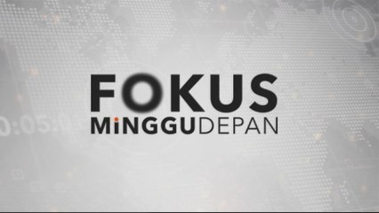 20 Februari 2021: Fokus Minggu Depan