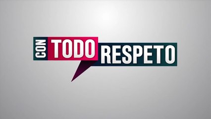 Con Todo Respeto - Marzo 22 de 2022