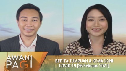 AWANI Pagi: Berita tumpuan & kemaskini COVID-19 [26 Februari 2021]