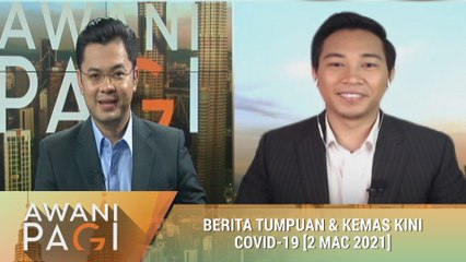 AWANI Pagi: Berita tumpuan & kemaskini COVID-19 [2 Mac 2021]