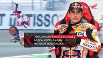 Pengakuan Lengkap Marc Marquez Soal Cedera Pasca-Kecelakaan di MotoGP Mandalika
