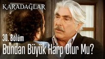 Bundan büyük harp olur mu? - Karadağlar 30. Bölüm