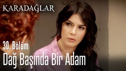 Dağ başında bir adam - Karadağlar 30. Bölüm