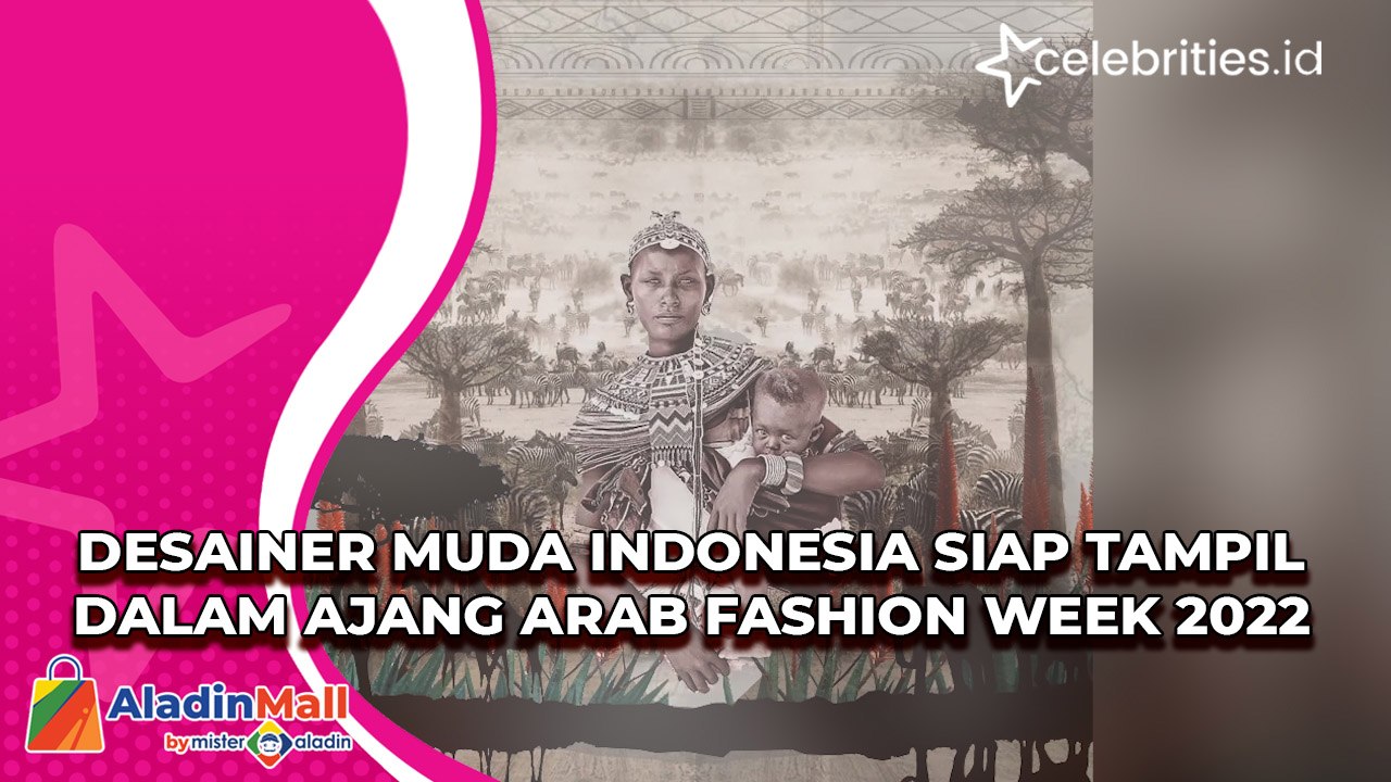 Desainer Muda Indonesia Siap Tampil dalam Ajang Arab Fashion Week 2022