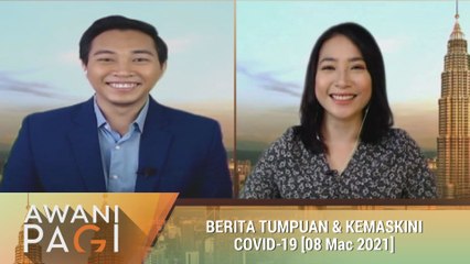 AWANI Pagi: Berita tumpuan & kemaskini COVID-19 [8 Mac 2021]