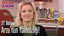 Arzu'nun talihsizliği! - Belalı Baldız 27. Bölüm