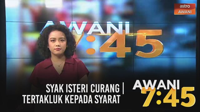 AWANI 7:45 [09/03/2021]: Syak isteri curang | tertakluk kepada syarat