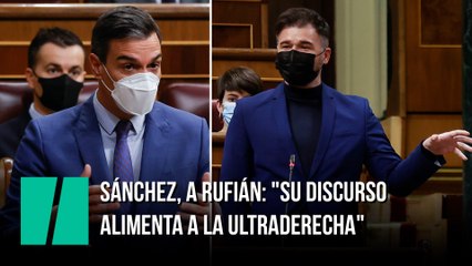 Sánchez, a Rufián: "Su discurso alimenta a la ultraderecha"