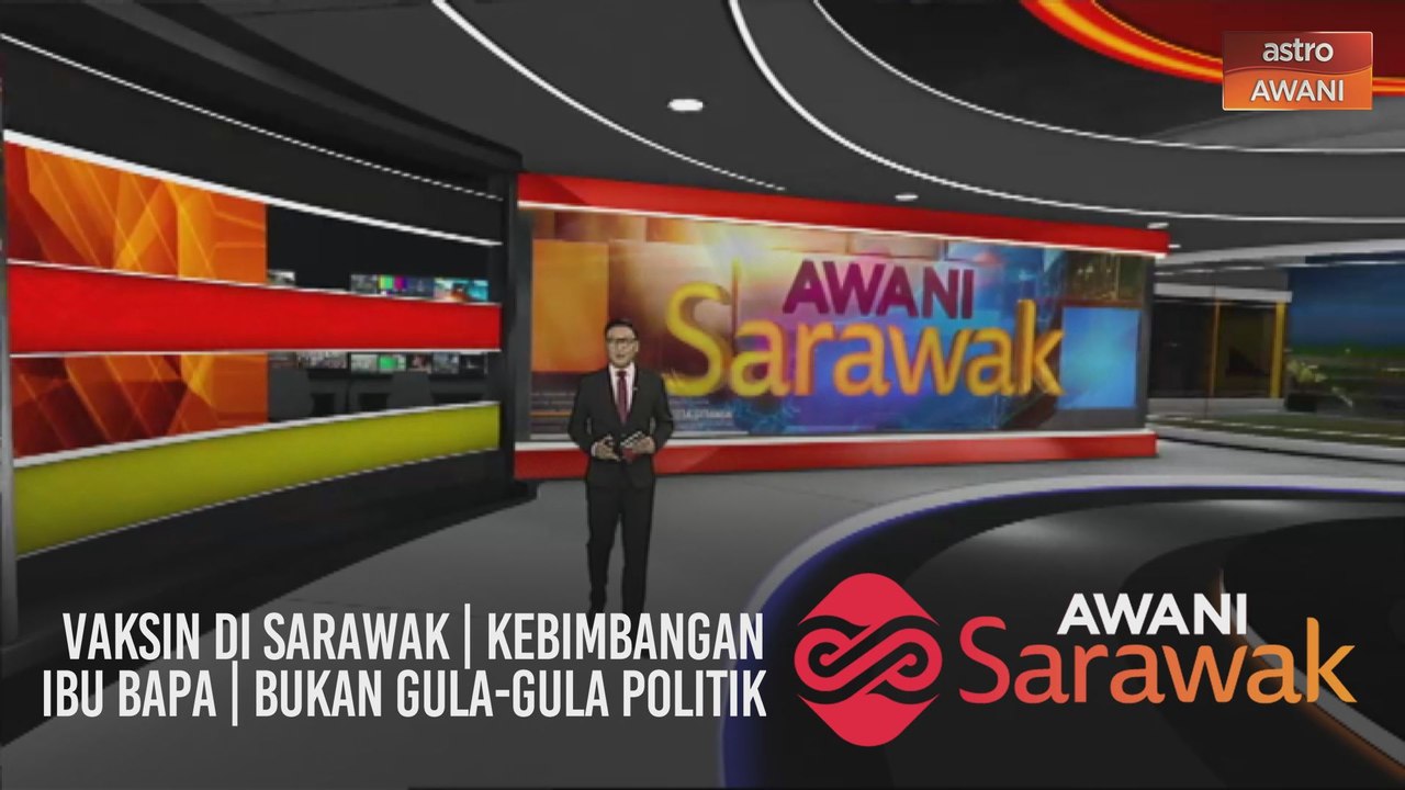 AWANI Sarawak [14/03/2021] - Vaksin di Sarawak | Kebimbangan ibu bapa | Bukan gula-gula politik
