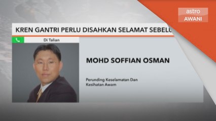 Insiden Kren Jatuh | Kren gantri perlu disahkan selamat sebelum guna