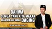 BAHWA SEMUA YG KITA MAKAN ITU AKAN MENJADI DARAH DAGING ~ UAS