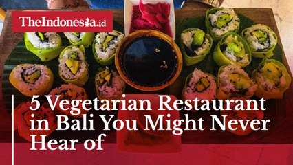 5 Vegetarian Restaurant in Bali You Might Never Hear of