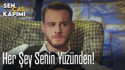 Her şey senin yüzünden! - Sen Çal Kapımı
