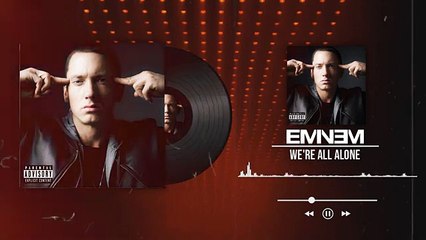 Eminem - We're All Alone (feat The Dø) [2022]