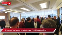 İstanbul’da toplu ulaşıma zam teklifi reddedildi