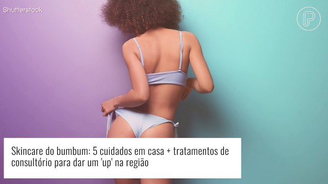 Skincare do bumbum: 5 cuidados em casa + tratamentos de consultório para dar um 'up' na região