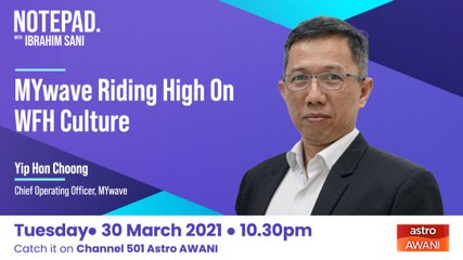 Ibrahim Sani's Notepad: MYwave Riding High On WFH Culture