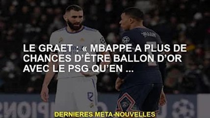 Le Grete : "Mbappe a plus de chances de remporter le Ballon d'Or au Paris Saint-Germain que...