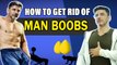 How to get rid of Man boobs | Get fit with Babloo | King Prithiveeraj