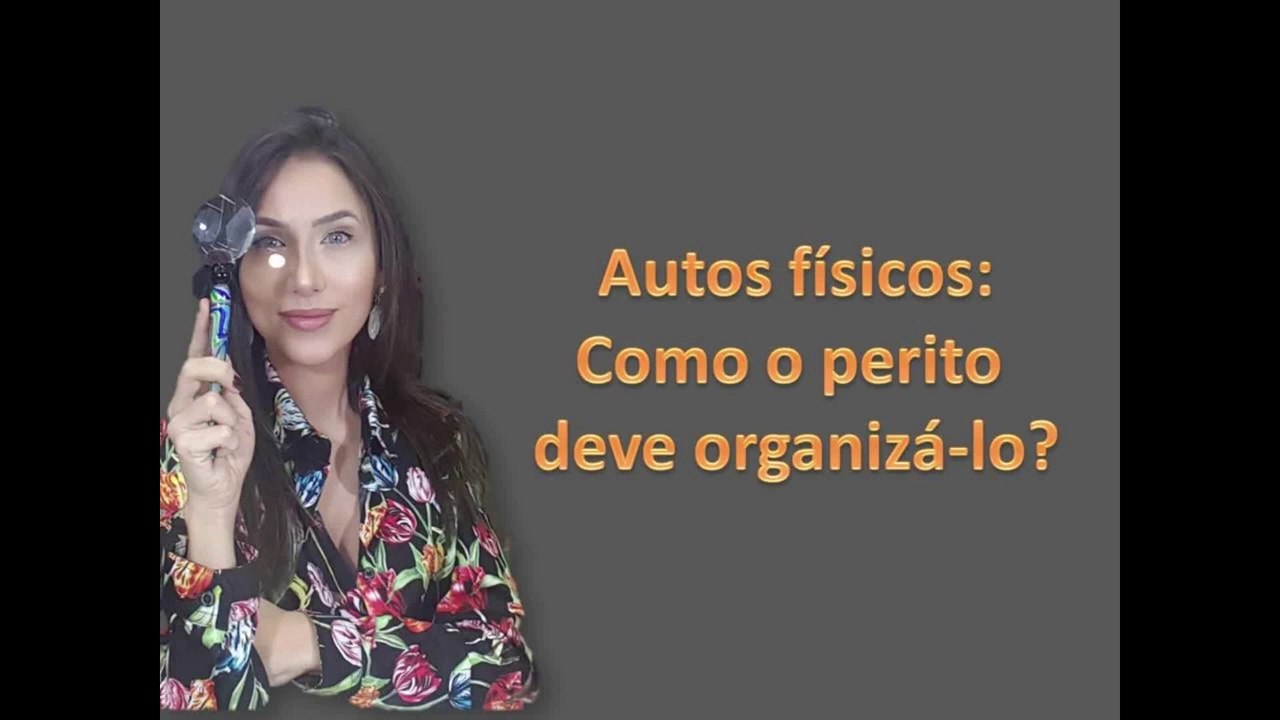 Como o perito deve organizar os autos físicos?