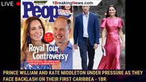 Prince William and Kate Middleton Under Pressure as They Face Backlash on Their First Caribbea - 1br