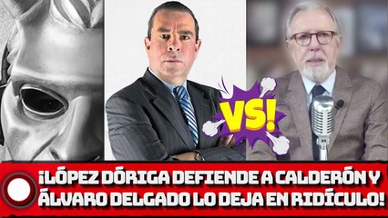 ¡DÓRIGA DEFIENDE AL BOROLAS  Y ÁLVARO DELGADO LO DEJA EN RISÍCULO!