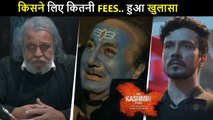 The Kashmir Files: REVEALED: Fees Charges By Anupam Kher & Others For 200 Plus Crore Film