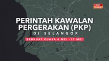 [INFOGRAFIK] Perintah Kawalan Pergerakan (PKP) Di Selangor | Berkuat Kuasa 6 Mei – 17 Mei