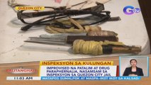 Improvised na patalim at drug paraphernalia, nasamsam sa inspeksyon sa Quezon City Jail | BT