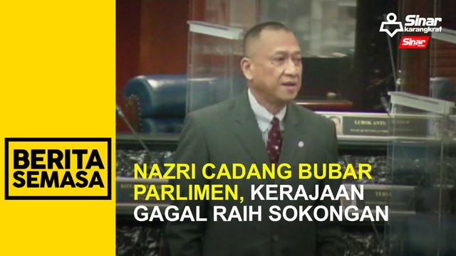 Nazri cadang bubar Parlimen, kerajaan gagal raih sokongan