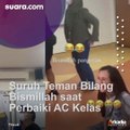 Kocak! Suruh Teman Bilang Bismillah Saat Perbaiki AC Ruang Kelas, Cewek Ini Endingnya Malu Sendiri