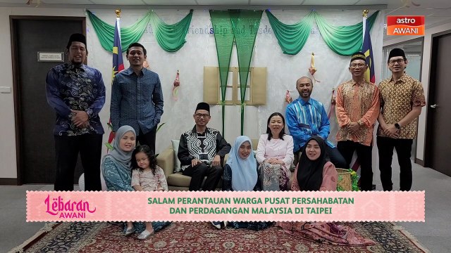 Lebaran AWANI | Salam perantauan warga Pusat Persahabatan dan Perdagangan Malaysia di Taipei