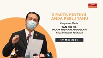 5 perkara penting dalam kenyataan media KKM - 19 Mei 2021