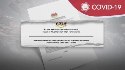 Vaksin AstraZeneca | CITF siasat dakwaan pemberian vaksin kurang dos