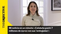 Mi exclusiva en un minuto: «Cataluña gastó 7 millones de euros con sus 'embajadas'»