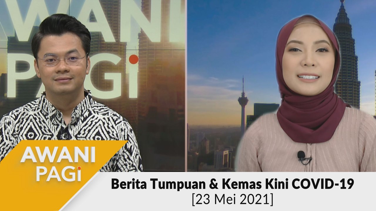 AWANI Pagi: Berita tumpuan & kemas kini COVID-19 [23 Mei 2021]