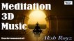 Meditation 3D Music - Aksh Royz | Mediatation for The Mind & The Soul