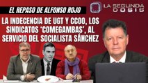 Alfonso Rojo: “La indecencia de UGT y CCOO, los sindicatos ‘comegambas’, al servicio del socialista Sánchez”