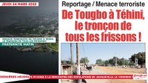 Le titrologue du Jeudi 24 Mars 2022/ Menace terroriste: de Tougbo à Téhini, le tronçon de tous les frissons!